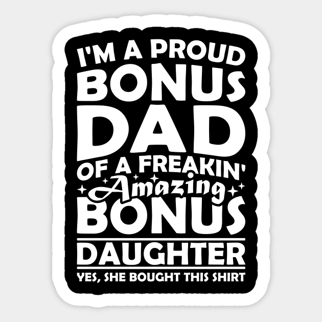 I'm A Proud Bonus Dad Of A Freakin' Amazing Bonus Daughter Sticker by celeryprint